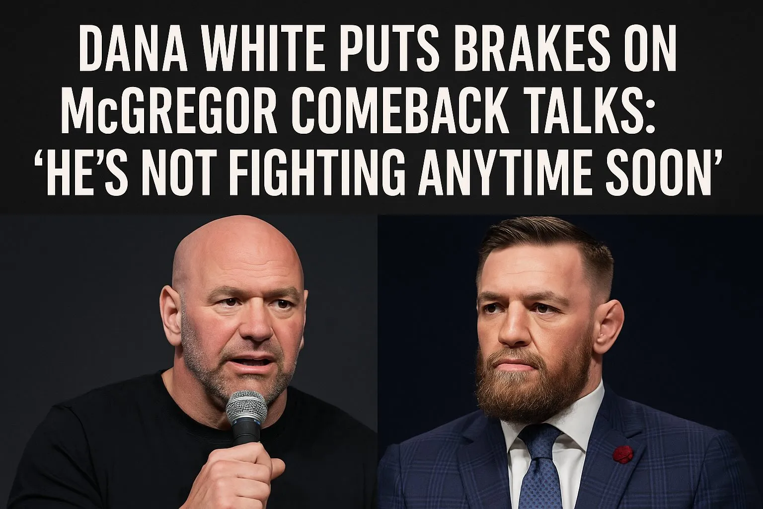 Dana White - Conor McGregor Not Fighting Anytime Soon